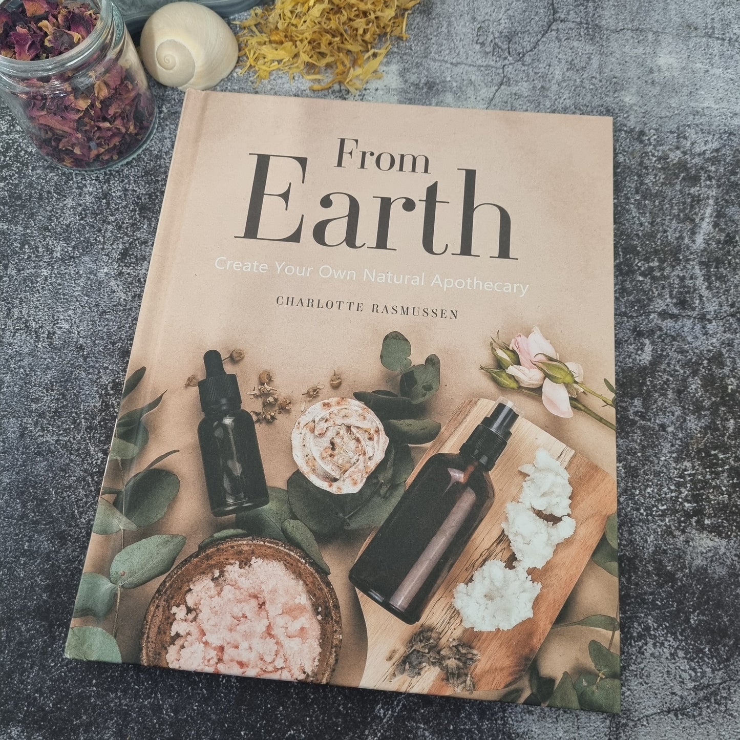 From Earth: A guide to creating a natural apothecary